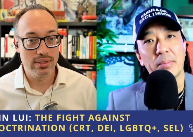 Alvin Lui: The Fight Against Indoctrination (e.g. CRT, DEI, LGBTQ+, SEL)