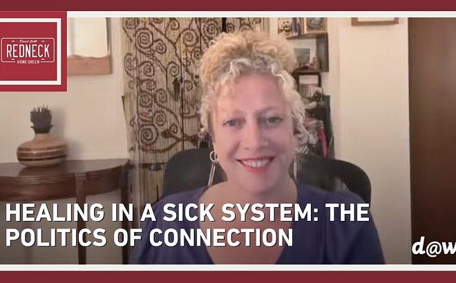 Redneck Gone Green: Healing In A Sick System: The Politics of Connectoin