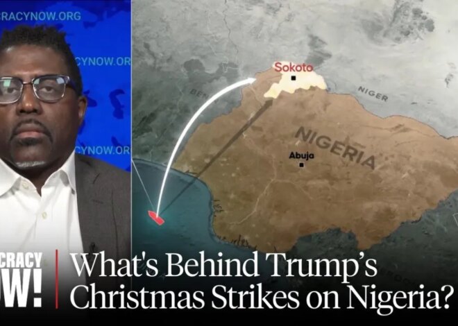 What’s Behind Trump’s Christmas Strikes on Nigeria? Anti-Christian Genocide or Appeasing MAGA Base?