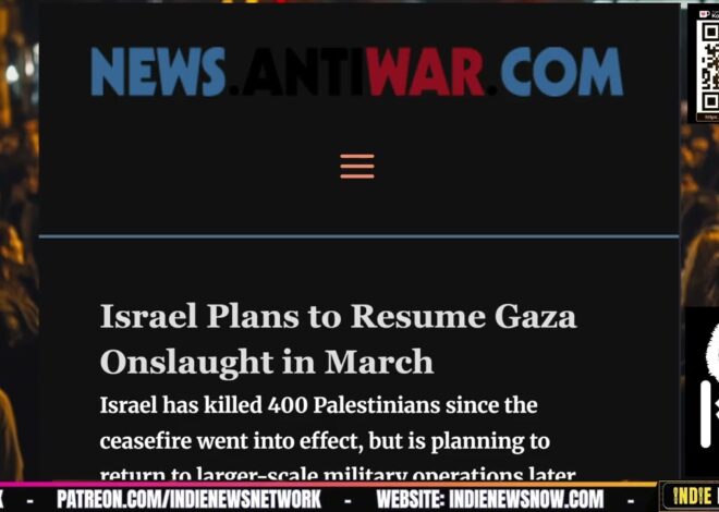 Israel Plans to Resume Gaza Onslaught in March | @IndieNewsNow_ @IndieMediaToday @Antiwarcom