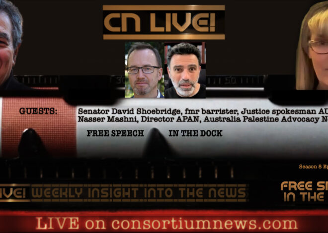 CN Live! — ‘Free Speech in the Dock’ – Consortium News