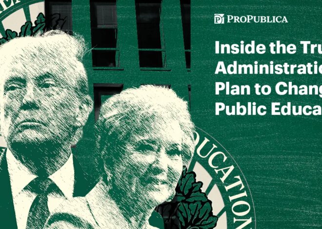 How the Trump Administration Is Remaking Public Education — ProPublica