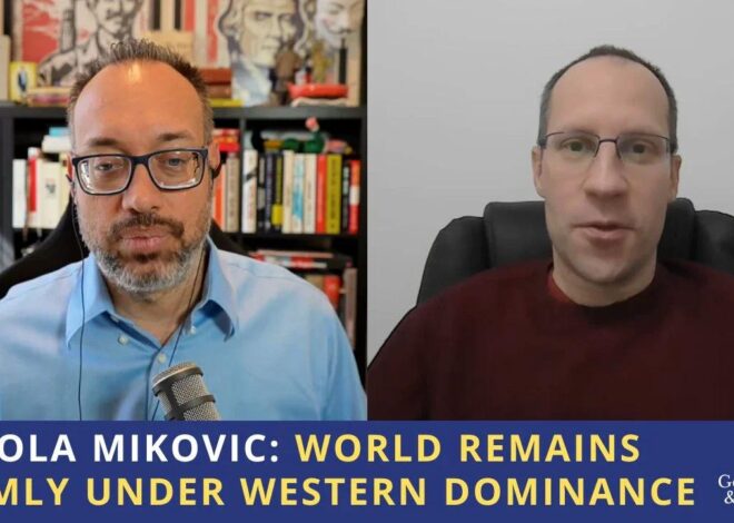 Nikola Mikovic: World Remains Firmly Under Western Dominance