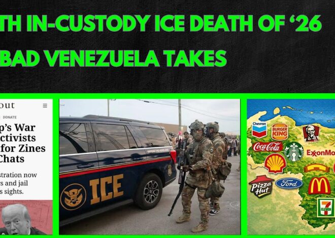 Activists Arrested for Pamphlets, 4th Death in ICE Custody, Bad Venezuela Takes