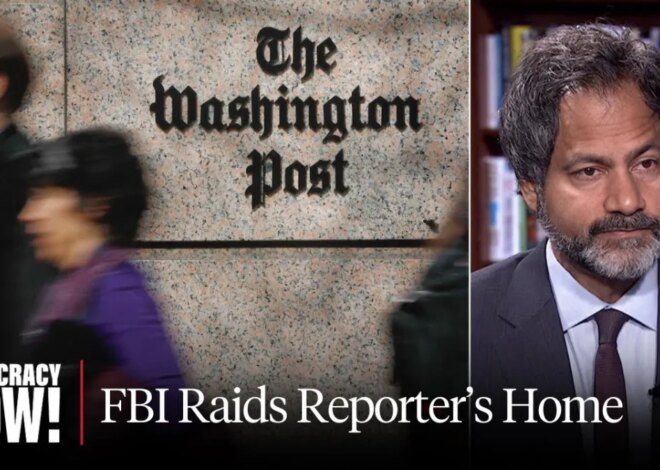 FBI Raids Home of Washington Post Reporter as Attacks on Press Freedom Intensify Under Trump