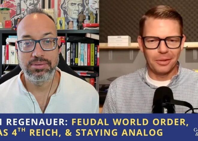 Tom Regenauer: Feudal World Order, EU as 4th Reich, & Staying Analog