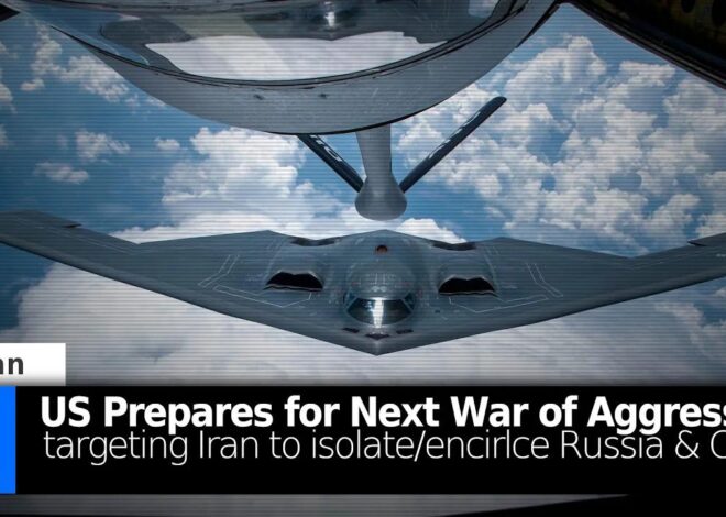 US Prepares for Next War of Aggression Against Iran to Further Encircle Russia & China