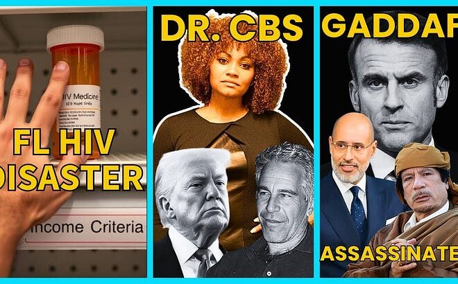 Dr. CBS Talks Trump. Epstein & More, Another Gaddafi Murdered, HIV/AIDS Meds CUT for Floridians