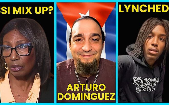 US STARVES Cuba w/ Arturo Dominguez, GSU Student Found DEAD,  Citizen DENIED SSI