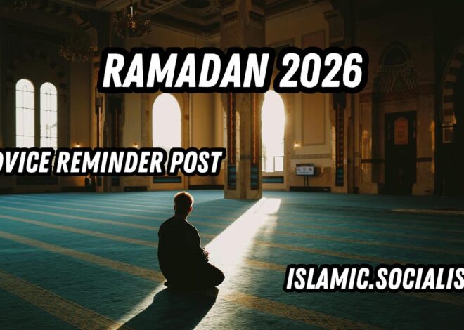 It’s Ramadan Again! 2026 | Advice From Islamic.Socialist