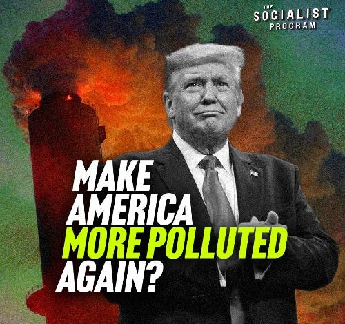 Trump Guts EPA: ‘Make America More Polluted Again’?