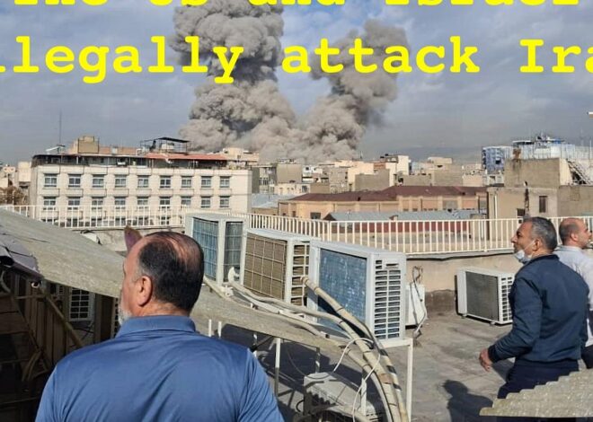 Trump and Netanyahu launch grotesquely illegal attacks on Iran