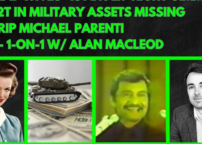 Trad Wives Angle, $2T in Military Assets Unaccounted, RIP Michael Parenti, Alan Macleod Interview: Lightning Round!