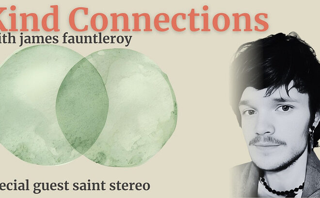 Kind Connections Episode 6: Saint Stereo