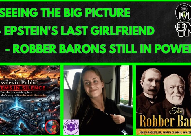 Seeing The Big Picture, Epstein’s Last Girlfriend, Robber Barons Still in Power | @GetIndieNews