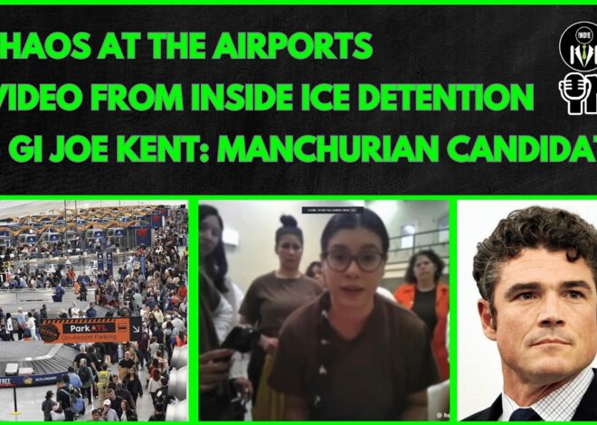 Chaos at the Airports, Inside ICE Detention, GI Joe Kent is a Manchurian Candidate | @GetIndieNews