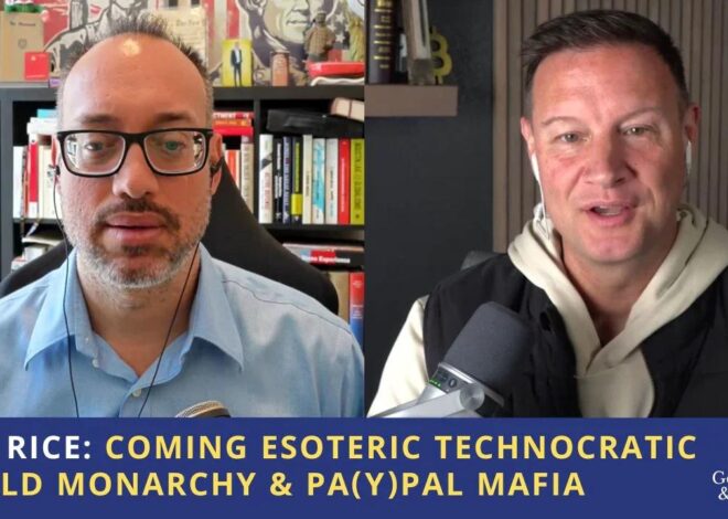 Eric Rice: The Coming Esoteric Technocratic World Monarchy & Pa(y)pal Mafia