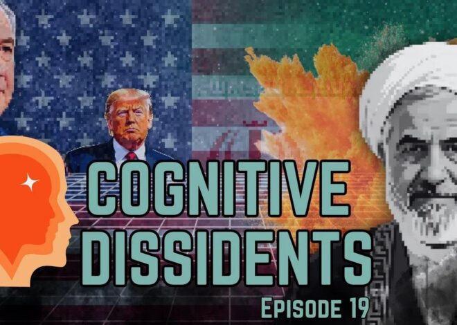 Cognitive Dissidents: Iran Is The New Covid & Hello Greater North America!