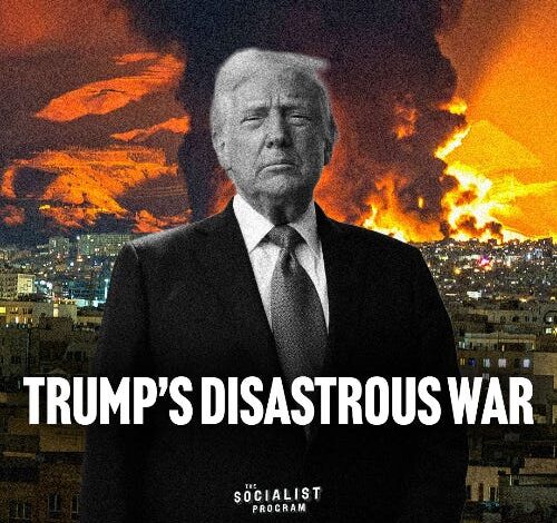 Trump’s War Is a Disaster for the Economy and Humanity