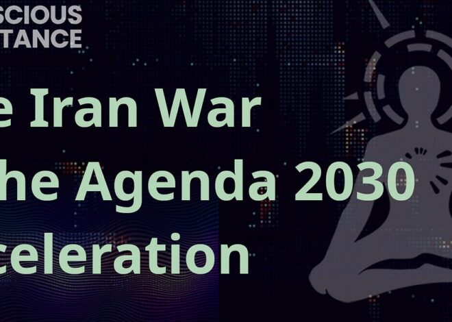 The Iran War & The Agenda 2030 Acceleration