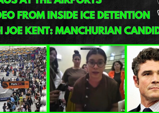 Chaos at the Airports, Inside ICE Detention, GI Joe Kent is a Manchurian Candidate