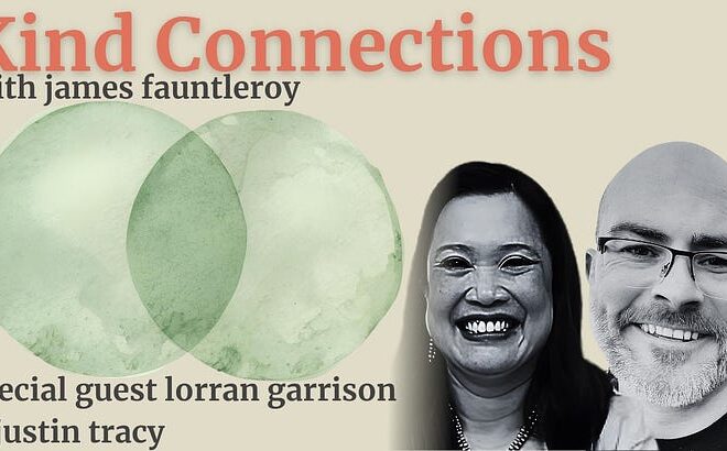 Kind Connections Episode 8: Lorran Garrison & Justin Tracy