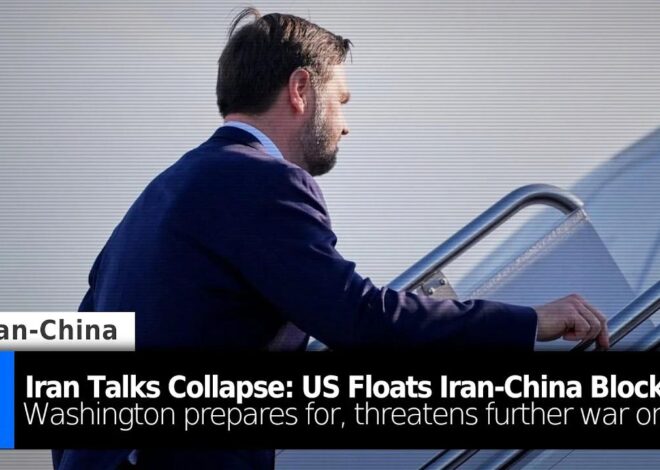 US-Iran Talks Collapse: US Floats Iran-China Blockade as US Prepares for Further War on Iran