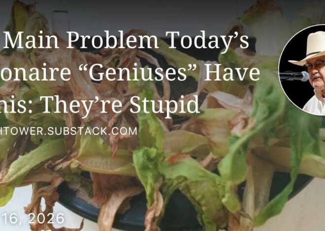 The Main Problem Today’s Billionaire “Geniuses” Have Is This: They’re Stupid