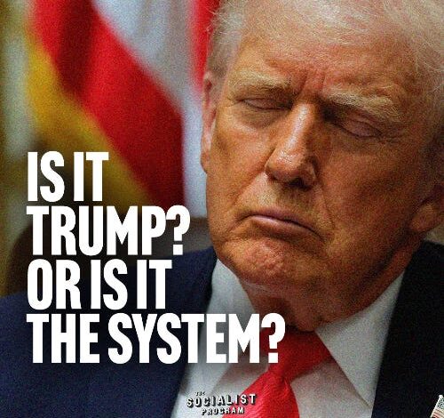 Is It Trump Or Is It The System?