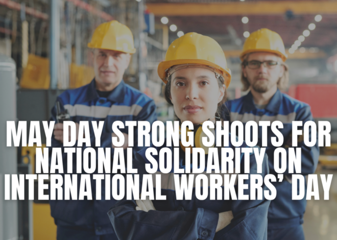May Day Strong Shoots for National Solidarity on International Workers’ Day