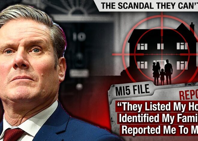 STARMER SPY RING EXPOSED: “They Listed My Home, Identified My Family & Reported Me To MI5”