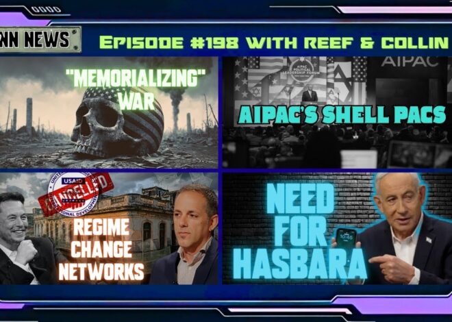 INN News #198 | MEMORIALIZING WAR, AIPAC’S SHELL PACS, REGIME CHANGE NETWORKS, NEED FOR HASBARA