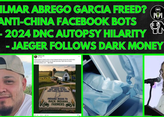 Kilmar Abrego Garcia, Anti China FB Bots, Party for Workers, 2024 DNC Autopsy Hilarity