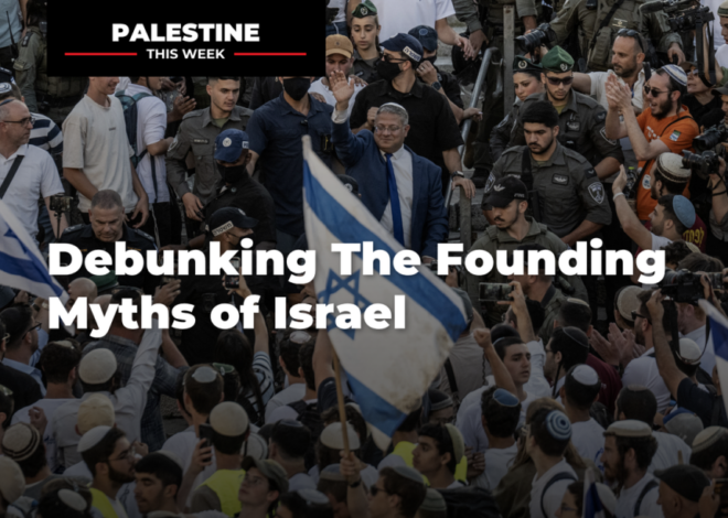 Debunking The Founding Myths of Israel