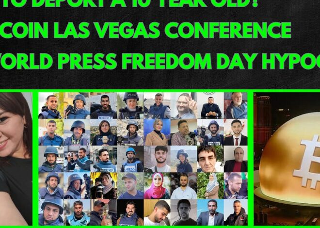 ICE to Deport a 10 Year Old?, World Press Freedom Day Hypocrisy, Bitcoin Las Vegas: Lightning Round!