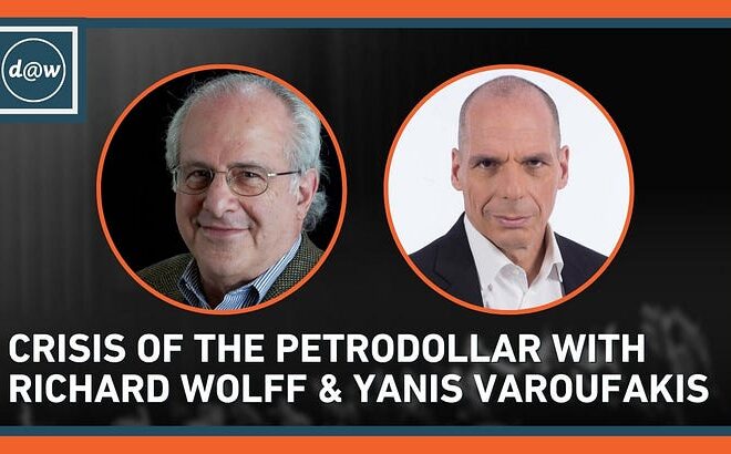 Crisis of Petrodollar with Richard Wolff & Yanis Varoufakis
