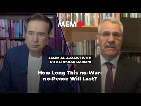 Podcast by Jasim Al-Azzawi with Ali Akbar Dareini: How Long This no-War-no-Peace Will Last? – Middle East Monitor