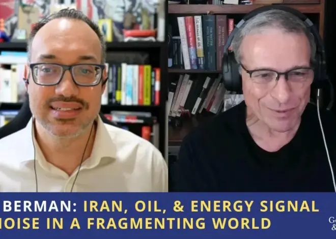 Art Berman: Iran, Oil, & Energy Signal vs Noise in a Fragmenting World