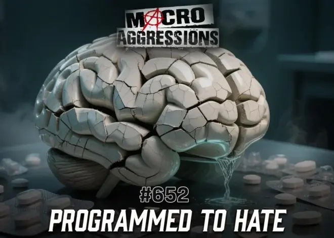 #652: Programmed to Hate