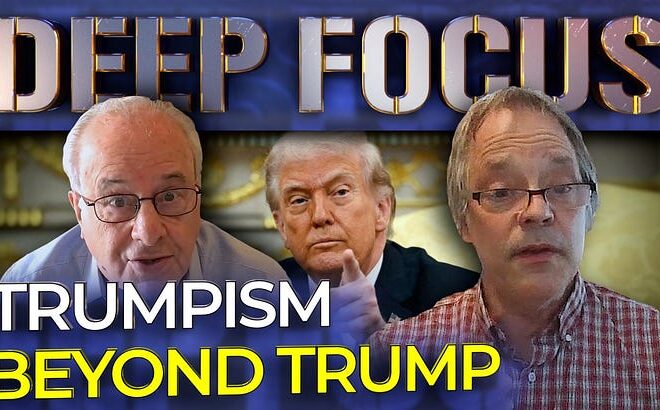 The Deep Focus Show: Trumpism Beyond Trump with Paul Street & Richard Wolff