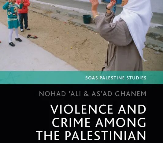Violence and Crime Among the Palestinian Community in Israel: The Shattering of the Indigenous – Middle East Monitor