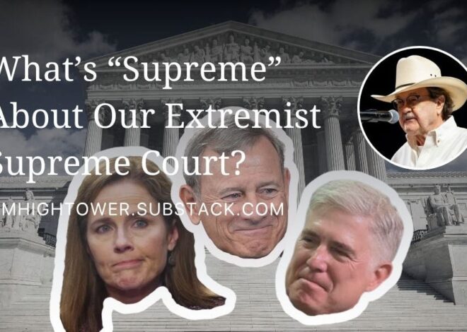 What’s “Supreme” About Our Extremist Supreme Court?