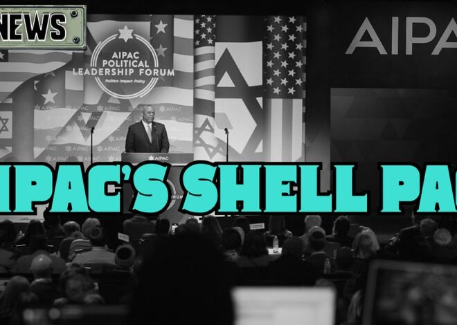 AIPAC’s Shell PACs