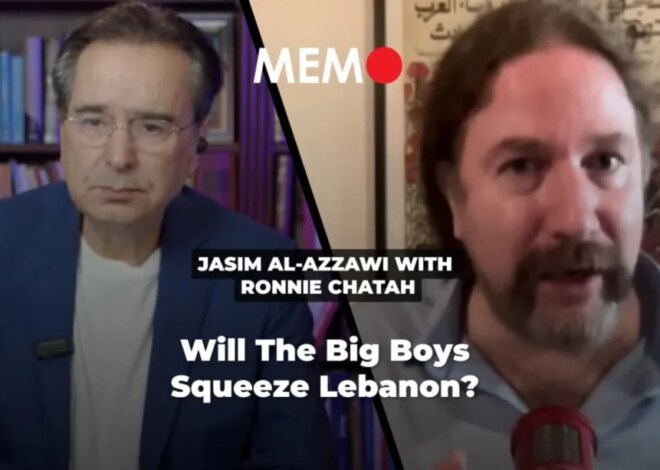 Podcast by Jasim Al-Azzawi with Ronnie Chatah: Will The Big Boys Squeeze Lebanon? – Middle East Monitor