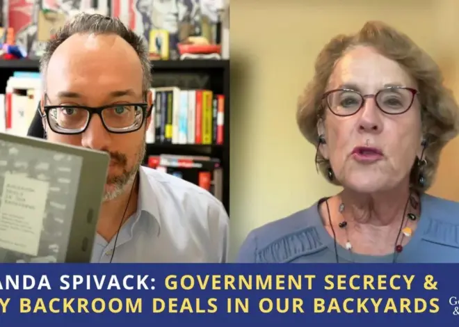 Miranda Spivack: Government Secrecy & Dirty Backroom Deals in Our Backyards