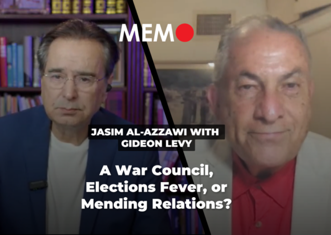 Podcast by Jasim Al-Azzawi with Gideon Levy: A War Council, Elections Fever, or Mending Relations? – Middle East Monitor