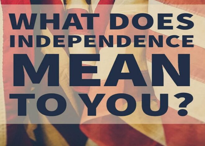 What Does Independence Mean To You?