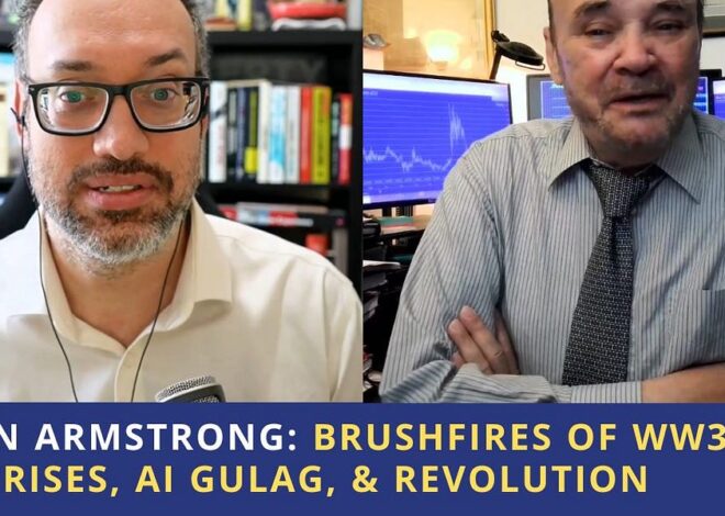 Martin Armstrong: Brushfires of WW3, Debt Crises, AI Gulag, & Revolution
