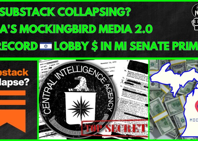 Record Israel Lobby Spending on Stevens in MI, CIA’s Mockingbird Media 2.0, Is Substack Collapsing?