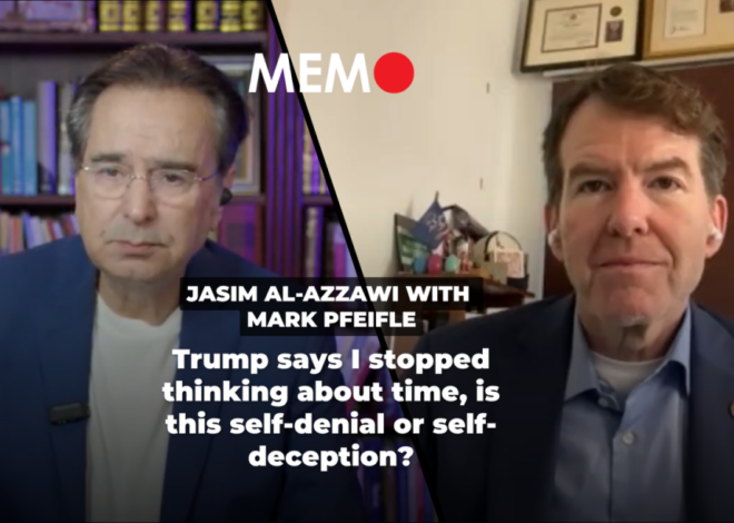 Podcast by Jasim Al-Azzawi with Mark Pfeifeil: Trump says I stopped thinking about time, is this self-denial or self-deception?